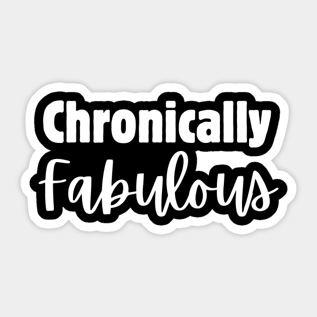Chronically Fabulous Sticker by Meow Meow Designs